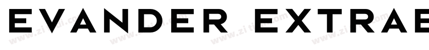 Evander ExtraBold字体转换 Evander ExtraBold字体转换